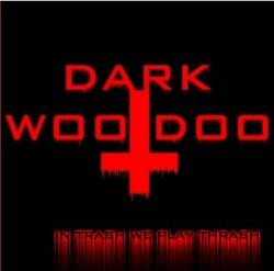 Dark Woodoo : In Trash We Play Trash